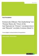 Formen des Offenen. "Der Zauberberg" von Thomas Mann, die "Oxen of the Sun"-Episode im "Ulysses" von James Joyce und "Rayuela" von Julio Cortázar (Ban (en Alemán)