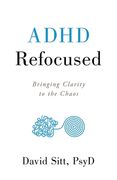 ADHD Refocused: Bringing Clarity to the Chaos (en Inglés)