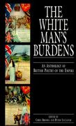 white man's burdens: an anthology of british poetry of the empire (en Inglés)