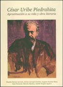 Cesar Uribe Piedrahita Aproximacion a su Vida y Obra Literaria