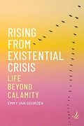Rising From Existential Crisis: Life Beyond Calamity (en Inglés)