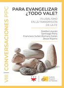 Para Evangelizar¿ Todo Vale?  Pluralismo en la Transmisión de la fe