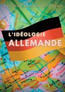 L'idéologie allemande: une oeuvre posthume de Karl Marx et Friedrich Engels, sur les jeunes hégéliens et sur le matérialisme historique. (in French)
