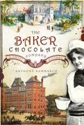 the baker chocolate company: a sweet history (en Inglés)