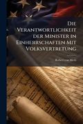Die Verantwortlichkeit der Minister in Einherrschaften mit Volksvertretung (en Alemán)
