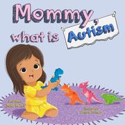 Mommy, What is Autism (en Inglés)