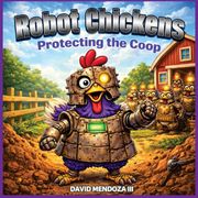 Robot Chickens. Protecting the Coop