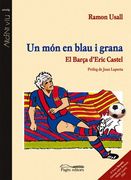 Un món en blau i grana: El barça d'Eric Castel (Argent Viu)