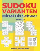 Sudoku Varianten Mittel bis Schwer - Band 5: Sudoku mix Buch, das Sudoku x, Sudoku Hyper, Sudoku Twins, Sudoku Triathlon a, Sudoku Triathlon b, Sudoku. Sudoku Samurai Enthält. (en Alemán)