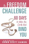 The Freedom Challenge: 60 Days to Untie the Cords that Bind You (en Inglés)