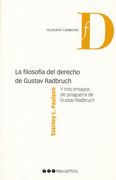 La Filosofía del Derecho de Gustav Radbruch: Y Tres Ensayos de Posguerra de Gustav Radbruch (Filosofia del Diritto Positivo)