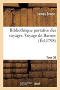 Bibliothèque Portative Des Voyages. Tome 38, Voyage de Barrow Tome 3 (in French)