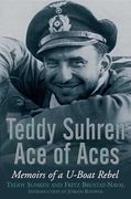 Teddy Suhren: Ace of Aces: Memoirs of a U-Boat Rebel (en Inglés)