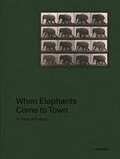When Elephants Come to Town: A Visual Anthology (en Inglés)