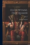 Hugh Wynne, Free Quaker; Volume ii (en Inglés)