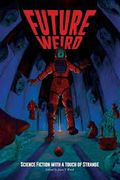 Future Weird: Science Fiction with a Touch of Strange (en Inglés)
