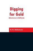 Digging for Gold: Adventures in California (en Inglés)