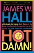 hot damn!,alligators in the casino, nude women in the grass, how seashells changed the course of history, and