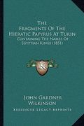 the fragments of the hieratic papyrus at turin: containing the names of egyptian kings (1851) (en Inglés)