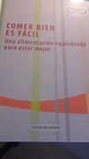 Comer Bien es Fácil. Una Alimentación Equilibrada Para Estar Mejor