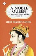 A Noble Queen a Romance of Indian History Vol III (en Inglés)