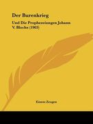 Der Burenkrieg: Und Die Prophezeiungen Johann V. Blochs (1903) (en Alemán)