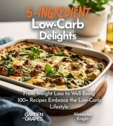 5-Ingredient Low-Carb Delights Cookbook: 100+ Japanese Plant-Based Comfort, Traditional Home Cooking with Easy Ingredients (en Inglés)