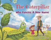The Caterpillar Who Fancies a New Name (en Inglés)