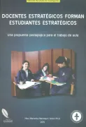 Docentes estratégicos forman estudiantes estratégicos. Una propuesta pedagógica para el trabajo de aula