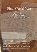 61 DIVISION Divisional Troops Royal Army Medical Corps 2/1 South Midland Field Ambulance: 1 September 1915 - 31 July 1919 (First World War, War Diary, (en Inglés)