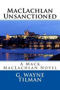 MacLachlan Unsanctioned: A Mack MacLachlan Novel (en Inglés)