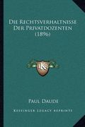 Die Rechtsverhaltnisse Der Privatdozenten (1896) (in German)