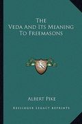 the veda and its meaning to freemasons (en Inglés)