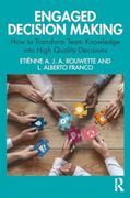 Engaged Decision Making: How to Transform Team Knowledge Into High Quality Decisions