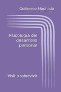 Psicología del desarrollo personal: Vivir o sobrevivir