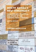 North Korea's New Diplomacy: Challenging Political Isolation in the Twenty-First Century
