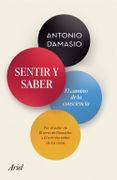 Sentir y Saber - Antonio Damasio - Editorial Ariel
