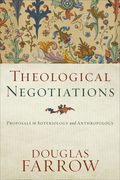 Theological Negotiations: Proposals in Soteriology and Anthropology (en Inglés)