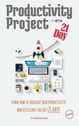 Productivity Project 21 day: Learn how to increase your productivity and efficiency in just 21 days (en Inglés)