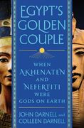 Egypt'S Golden Couple: When Akhenaten and Nefertiti Were Gods on Earth (en Inglés)