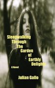Sleepwalking Through The Garden of Earthly Delights (en Inglés)