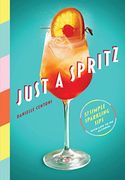 Just a Spritz: 57 Simple Sparkling Sips With low to no Alcohol (en Inglés)