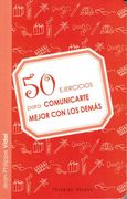 50 Ejercicios Para Comunicarte Mejor con los Demás