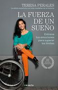 La fuerza de un sueño: Entrena tus emociones para superar los límites