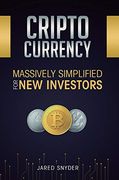 Cryptocurrency: Massively Simplified for new Investors (en Inglés)