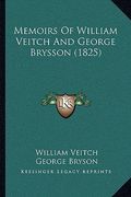 memoirs of william veitch and george brysson (1825)