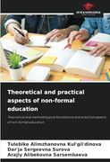 Theoretical and Practical Aspects of Non-Formal Education: Theoretical and Methodological Foundations and Practical Aspects of Non-Formal Education (en Inglés)