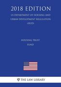 Housing Trust Fund (US Department of Housing and Urban Development Regulation) (HUD) (2018 Edition)