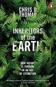 Inheritors of the Earth: How Nature is Thriving in an age of Extinction (en Inglés)