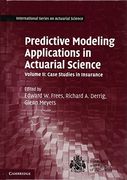 Predictive Modeling Applications in Actuarial Science: Volume 2, Case Studies in Insurance (International Series on Actuarial Science) (en Inglés)